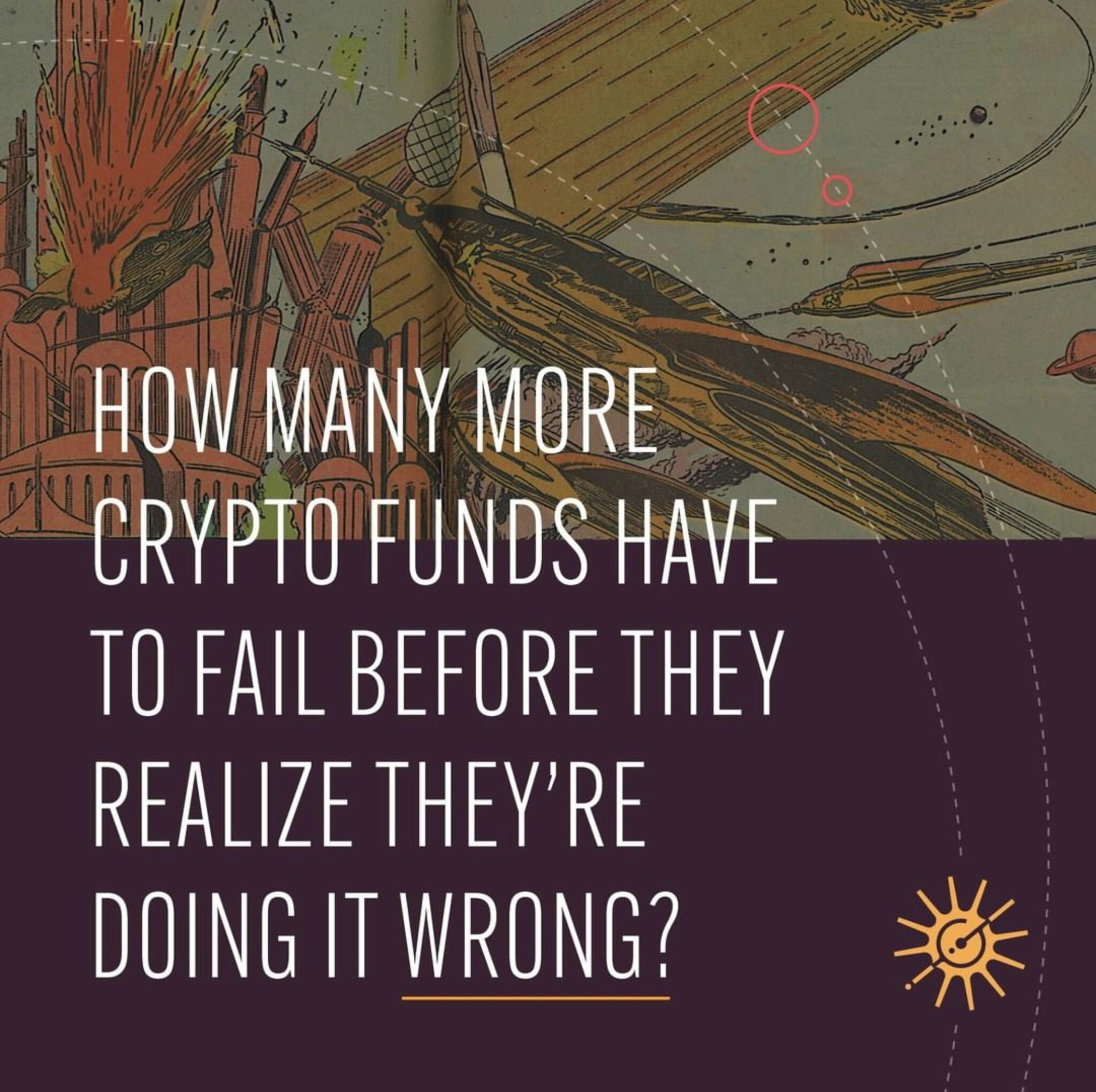 highly illustrative space cowboy ad with headline: How many more crypto funds have to fail before they realize they're doing it wrong?